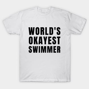 World's Okayest Swimmer T-Shirt